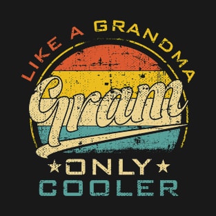 Gram Like Grandma Only Cooler Funny Mother's Day T-Shirt