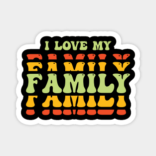 i love my family Magnet