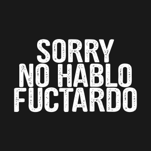 Funny Sorry No Hablo Fuctardo Spanish Humor Vintage Retro T-Shirt