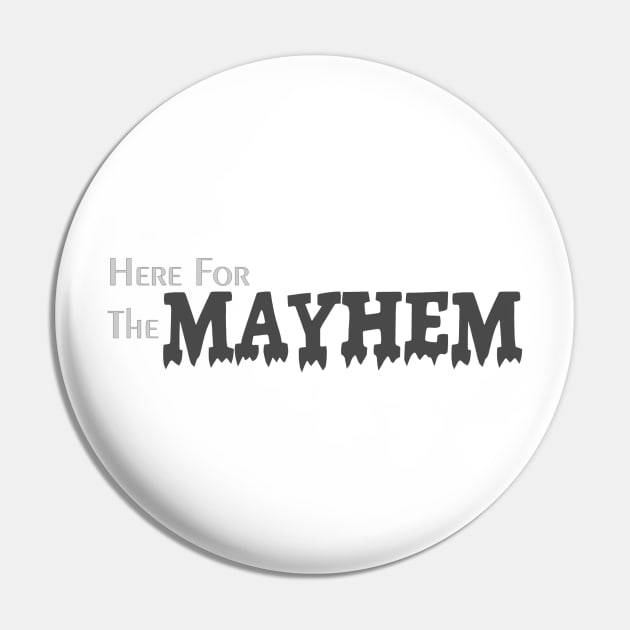 Here for the Mayhem Pin by Abby Christine Creations