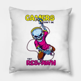 Gamers don't die, they respawn Pillow