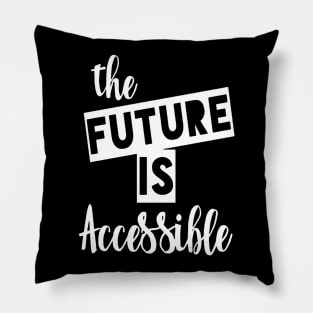 The Future is Accessible Pillow