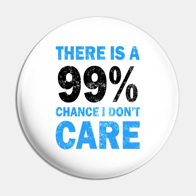 There Is A 99% Chance I Don't Care Pin by CF.LAB.DESIGN