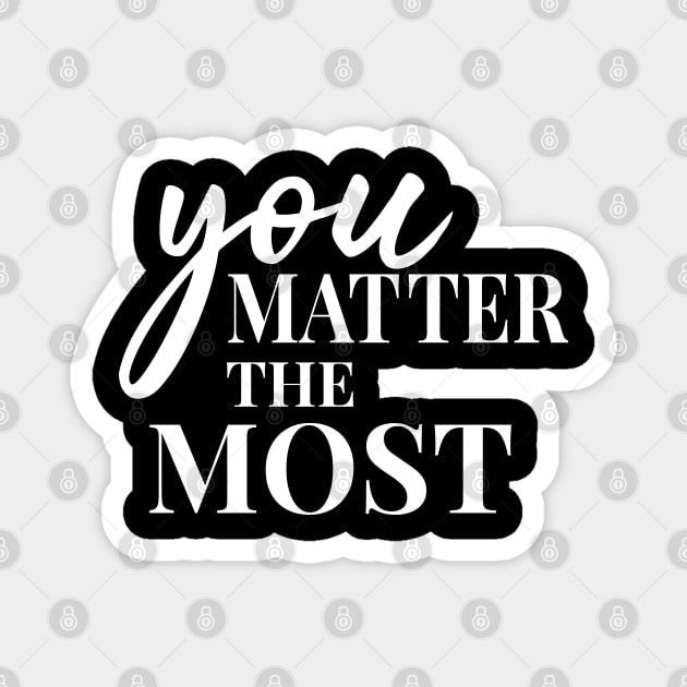 You Matter The Most Magnet by potch94