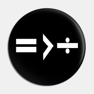 Equality is Greater Than Division Math Graphic White Pin