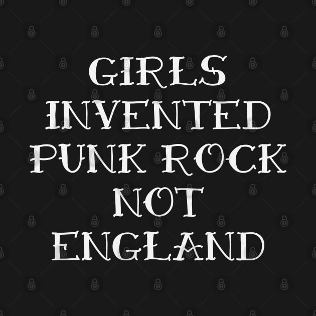 Girls Invented Punk Rock Not England by darklordpug