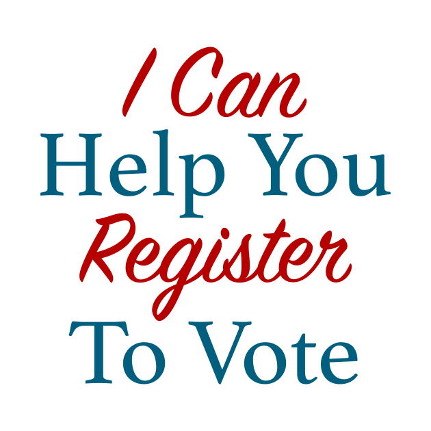 I Can Help You Register To Vote by NeilGlover