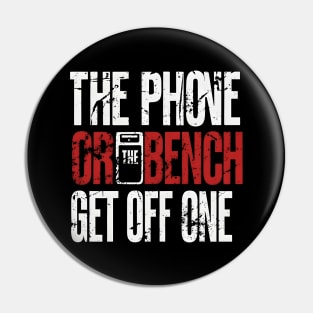 The Phone Or The Bench Get Off One Pin