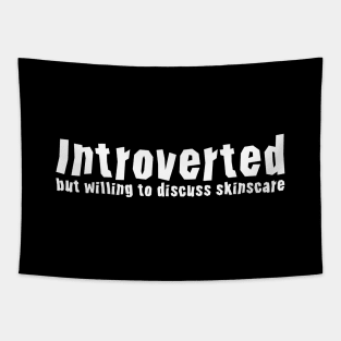 Introverted but willing to discuss skinscare Funny sayings Tapestry