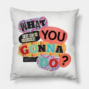 What you gonna do? Pillow