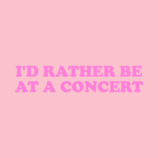 I'd rather be at a concert Shirt, Funny Concert Shirt,  Music Shirt, Gift for concert Lover, Y2k Inspired T-Shirt