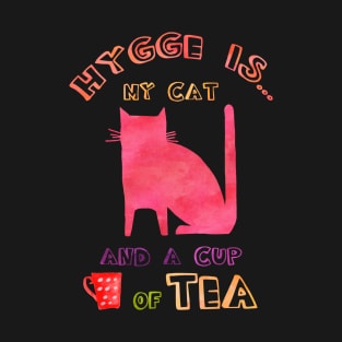 Hygge is my cat and a cup of tea T-Shirt