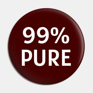 99% Pure Pin