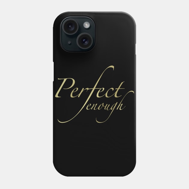Perfect enough Phone Case by quenguyen