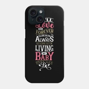 I'll love you forever my baby Phone Case