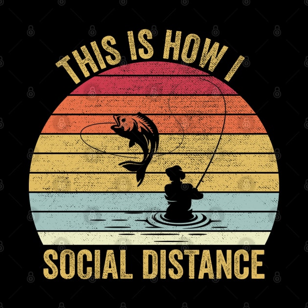 This Is How I Social Distance Fishing by DragonTees