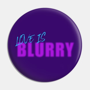 Love is Blind, Love is Blurry Pin