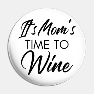 It's Mom's Time To Wine. Funny Wine Lover Quote Pin