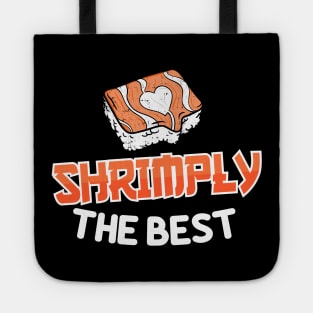 Shrimply the best - Funny Shrimp Sushi Fish Tote