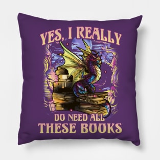 Dragon Yes I Really Do Need All These Books Reading Literacy Pillow