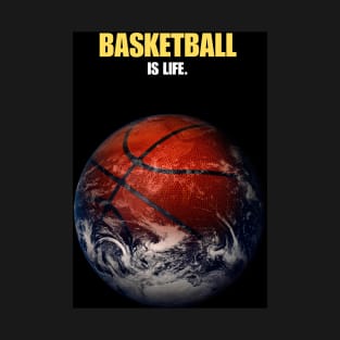 Basketball is Life Earth Space Basket Motivational Quote T-Shirt