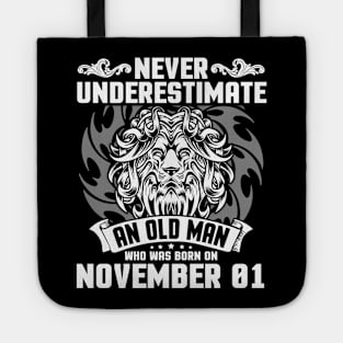 Never Underestimate An Old Man Who Was Born On November 01 Happy Birthday To Me Papa Dad Brother Son Tote