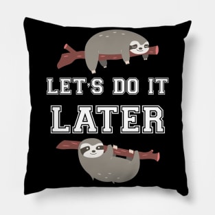 Let's do it later sloth Pillow