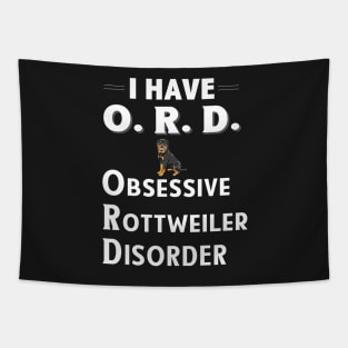 I Have ORD Obsessive Rottweiler Disorder Tapestry