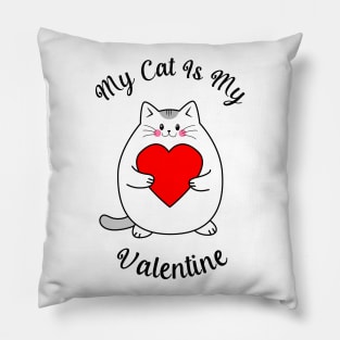 My Cat Is My Valentine Pillow