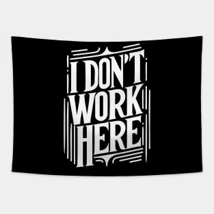 I Don't Work Here Tapestry