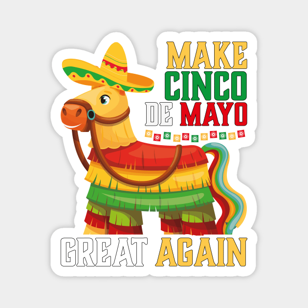 Funny Piñata Make Cinco De Mayo Great Again Magnet by jodotodesign