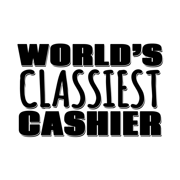 World's Classiest Cashier by Mookle