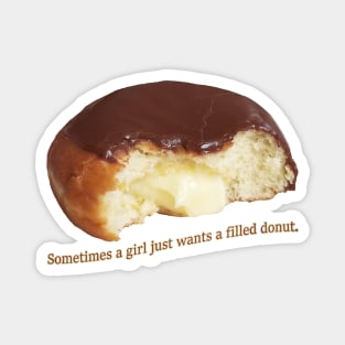 Sometimes a girl just wants a filled donut Magnet