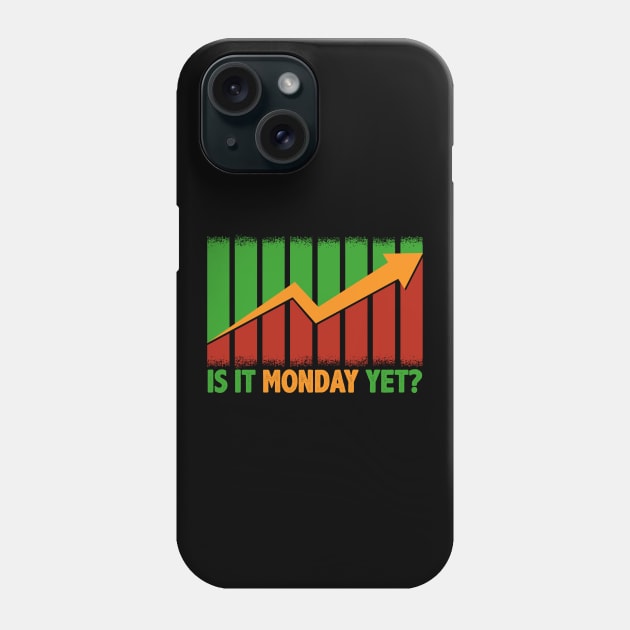 Is It Monday Yet Funny Stock Market Trading Phone Case by theperfectpresents