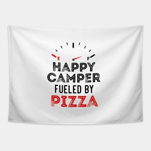 Funny Sarcastic Saying Happy Camper Fueled by Pizza - Birthday Gift Ideas For Campers Tapestry