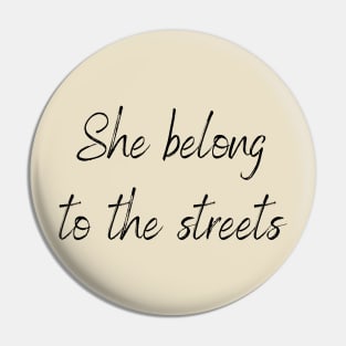 she belong to the streets Pin