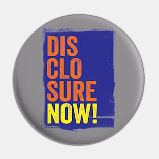 DISCLOSURE NOW! TYPOGRAPHIC SLOGAN - FOR UFO / UAP BELIEVERS! Pin