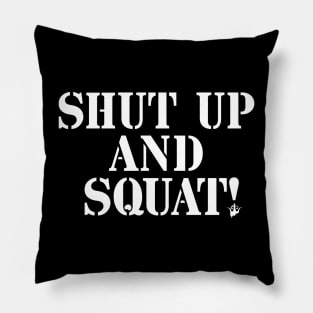 Shut Up And Squat Pillow