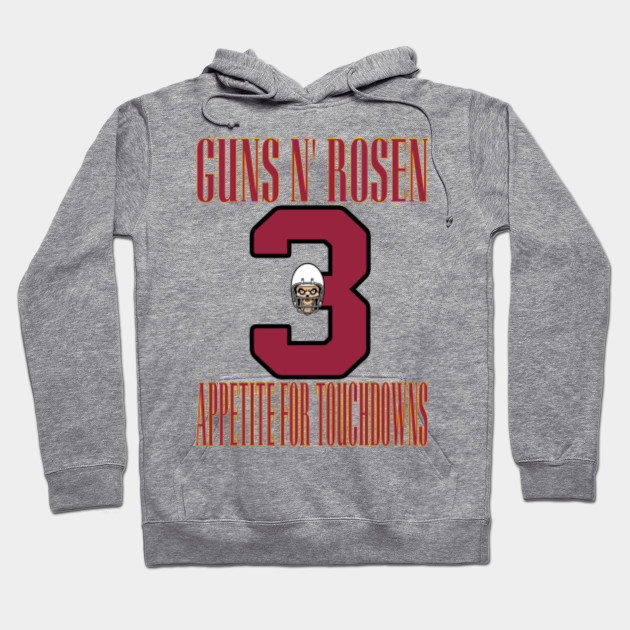 Arizona Lyfe Guns N Rosen Appetite For Touchdowns Arizona Cardinals Hoodie Teepublic
