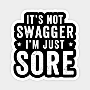 It's not swagger I'm just sore Magnet