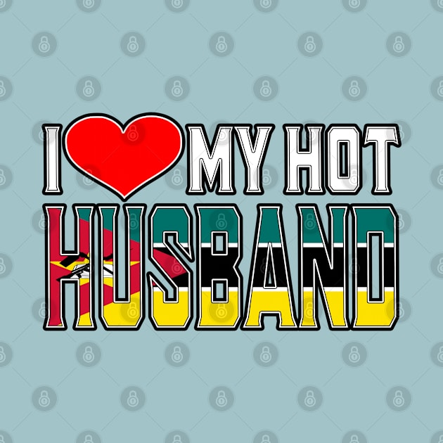 I Love My Hot Mozambican Husband by Just Rep It!!