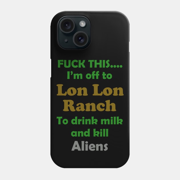 Fuck This....Lon Lon Ranch Phone Case by SiSuSiSu