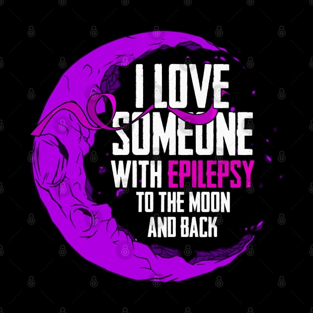 I love someone with Epilepsy Moon  Day  Seizures Warrior Mom by Caskara