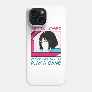 Get In Loser Phone Case