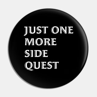 Just One More Quest - Gaming Quote White Font Pin