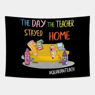 The Day The Teacher Stayed Home Quaranteach Quarantined Social Distancing Fight Coronavirus 2020 Tapestry