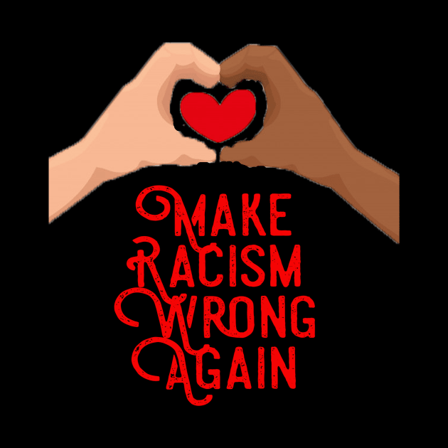 make racism wrong again t shirt by khalid12