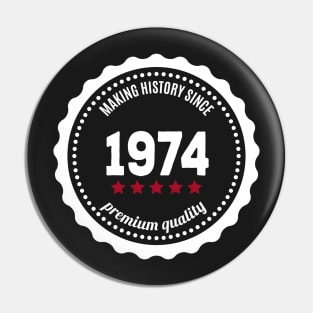 Making history since 1974 badge Pin