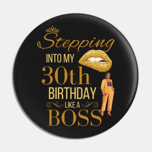 Stepping Into My 30th Birthday Like A Boss Birthday Pin