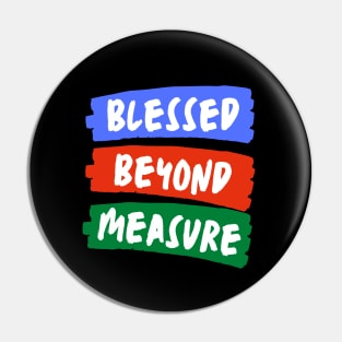 Blessed Beyond Measure | Christian Typography Pin